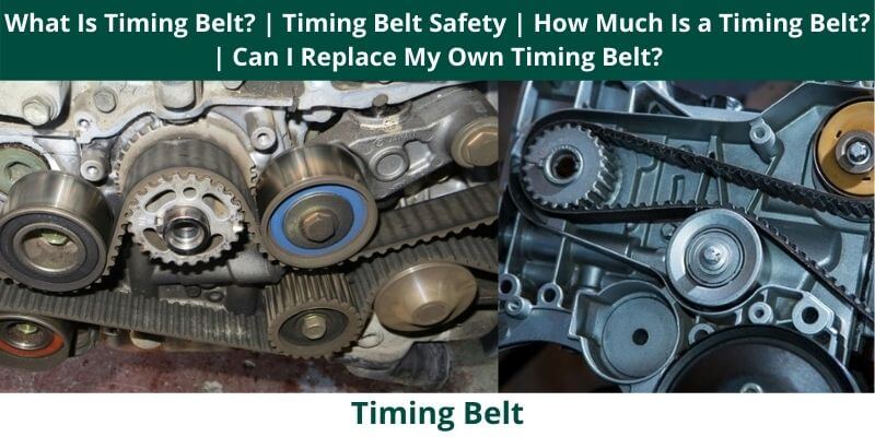 What Is Timing Belt Timing Belt Safety How Much Is a Timing Belt Can I Replace My Own Timing Belt .