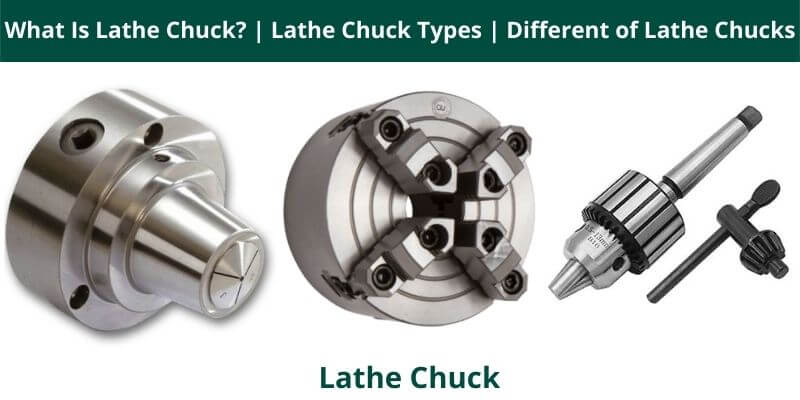 What Is Lathe Chuck Lathe Chuck Types Different of Lathe Chucks