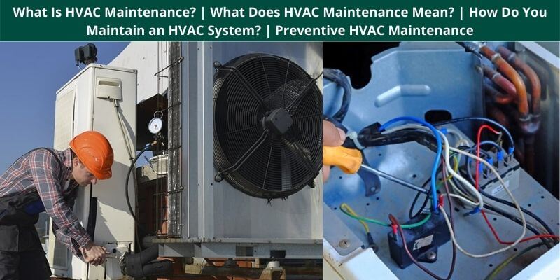 What Is HVAC Maintenance What Does HVAC Maintenance Mean How Do You Maintain an HVAC System Preventive HVAC Maintenance