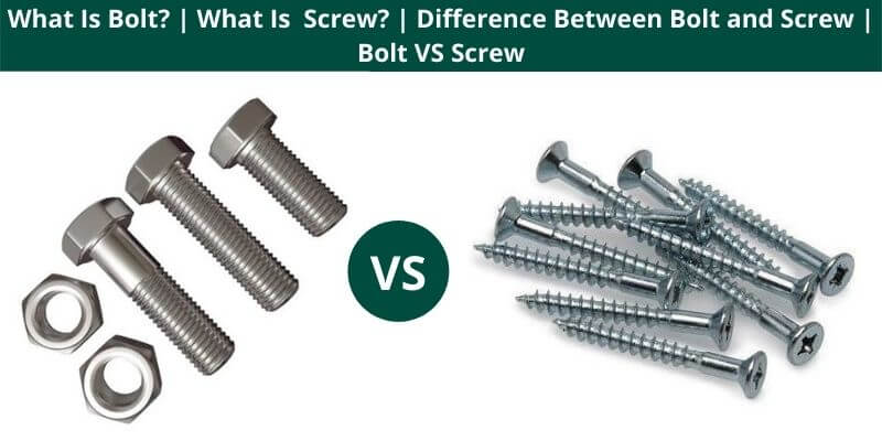 What Is Bolt What Is Screw Difference Between Bolt and Screw Bolt VS Screw