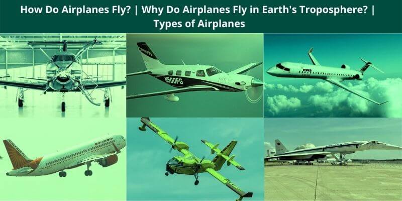 How Do Airplanes Fly Why Do Airplanes Fly in Earth's Troposphere Type of Airplane